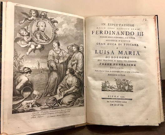  Anonimo In espettazione delle Loro Altezze Reali Ferdinando III. Principe reale d'Ungheria, e di Boemia Arciduca d'Austria Gran Duca di Toscana e Luisa Maria di Borbone real Principessa di Napoli sua consorte. Feste pubbliche destinate dalla Città  di Siena in contrassegno della sua gioja e devozione 1791 Siena dai torchi Pazzini Carli